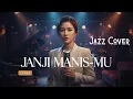 Lagu JANJI MANISMU - Terry [Jazz Cover]