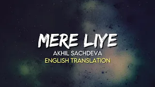 Akhil Sachdeva Mere Liye English Translation Lyrics Broken But Beautiful 3 
