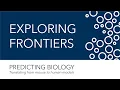 Exploring Frontiers Predicting Biology