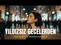 Yıldızsız Gecelerden Güneşsiz Sabahlara - Psychedelic Anatolian Rock Cover | Anatolian Wise