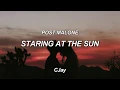Download Lagu POST MALONE - STARING AT THE SUN [lyrics]