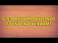 GIS ArcPy module not found in PyCharm