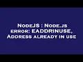 NodeJS Node js error EADDRINUSE Address already in use
