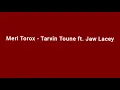 Meri Torox - Tarvin Toune ft. Jaw Lacey [Audio]