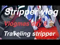 STRIPPER VLOG TRAVELING STRIPPER Packing tips Vlogmas Day 8
