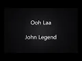 John Legend - Ooh Laa (Lyrics)