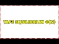 Tape Equilibrium O n 3 Solutions