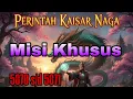 Perintah Kaisar Naga 5870 s/d 5871 Misi Khusus