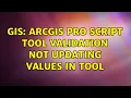 GIS ArcGIS Pro Script Tool Validation Not Updating Values in Tool 2 Solutions