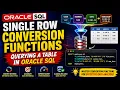 Single Row Conversion Functions Querying a table in Oracle SQL
