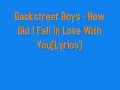 Backstreet Boys - How Did I Fall In Love With You [Lyrics]