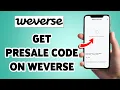 How To Get Presale Code On Weverse 2026 Weverse App Guide