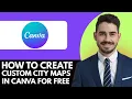 How To Create Custom City Maps in Canva For Free - 2025 Step by Step Guide