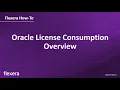 Oracle License Consumption Oracle License Consumption Overview Flexera