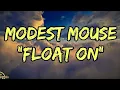 Modest Mouse - Float On