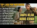 Download Lagu LAGU POP NOSTALGIA 80 - 90AN PALING BANYAK DICARI || Tembang Kenangan Lawas Populer Teman Perjalanan