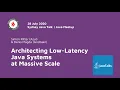 Architecting Low-Latency Java Systems at Massive Scale for Sydney Java Talk Java Meetup