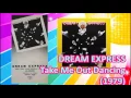 Download Lagu DREAM EXPRESS - Take Me Out Dancing (1979) Disco *Wes Farrell, Al DeLory