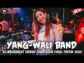 DJ BREAKBEAT || YANG-WALI BAND || SIDRAP CAMPURAN FULL MELODI  FYP FIRAL TIKTOK TERBARU 2024