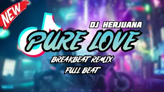 dj pure love breakbeat remix full beat terbaru 2023