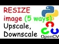 Resize or Scale an image using python 5 different types of image resize