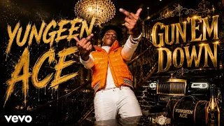 yungeen ace gun em down official video 