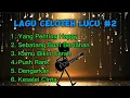 Download Lagu Lagu Celoteh Lucu #2