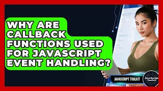 Why Are Callback Functions Used For JavaScript Event Handling - JavaScript Toolkit