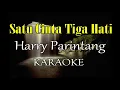 Download Lagu SATU CINTA TIGA HATI KARAOKE HARRY PARINTANG