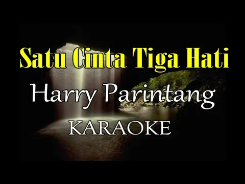 SATU CINTA TIGA HATI KARAOKE HARRY PARINTANG
