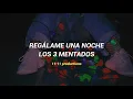 Regálame Una Noche • Los 3 Mentados (LETRA).