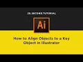 Select a Key Object to align around in Illustrator Adobe Illustrator Tutorial