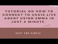 Tips on how to connect directly to a uscis live agent using emma in just 1 minute