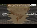 Never Left Me - Twisters
