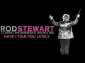 Rod Stewart - Have I Told You Lately (with The Royal Philharmonic Orchestra) (Official Audio)