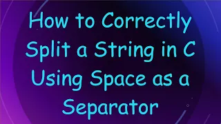 How to Correctly Split a String in C Using Space as a Separator