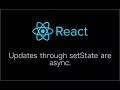 setState updates the state asynchronously