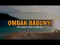 Download Lagu OMBAK BABUNYI-JUSTY ALDRIN FT ERNAN J FT MICHAEL J (LIRIK)