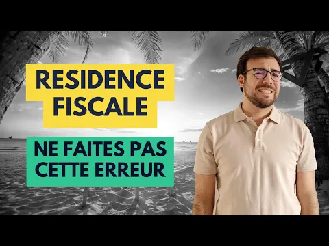 Download MP3 RESIDENCE FISCALE : Le piège de l’expatriation