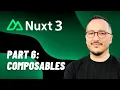 Composables with Nuxt 3 Course part 6