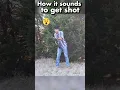 How it sounds to get shot