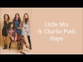 Download Lagu Little Mix ~ Oops ft. Charlie Puth ~ Lyrics (+Audio)