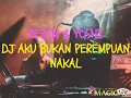 Download Lagu DJ AKU BUKAN PEREMPUAN NAKAL - RESAM FT YOSHI