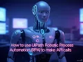 UIPath RPA API Calls - How to De-serialize a JSON File from an API call with UIPath RPA