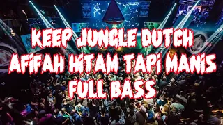 Download 🔊 AFIFAH HITAM TAPI MANIS - KEEP [ DJ JUNGLE DUTCH TERBARU 2021 FULL BASS ] MP3