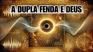O Experimento Científico que Revela Como Deus Criou o Universo e Como Você Cria Sua Realidade