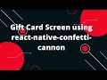 Gift Card Screen using react-native-confetti-cannon
