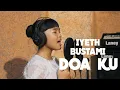 Download Lagu IYETH BUSTAMI - DOA KU (Cover by Julietha Sfiatari)