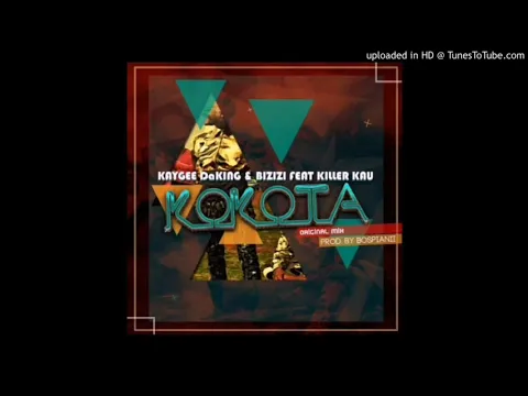 Download MP3 KayGee Daking ft Bizizi & Killer Kau - Kokota