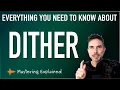 Dither - Everything you need to know